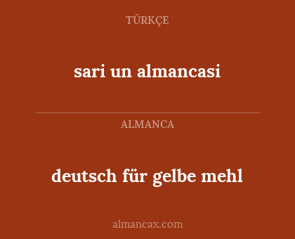 sari un almancasi - deutsch für gelbe mehl