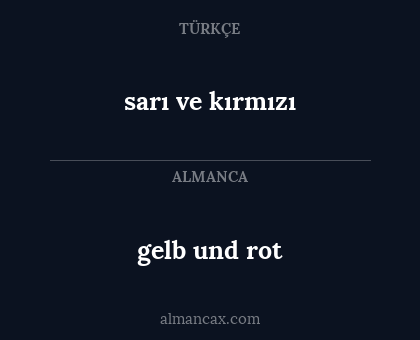 sarı ve kırmızı - gelb und rot