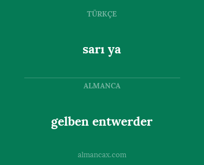 sarı ya - gelben entwerder
