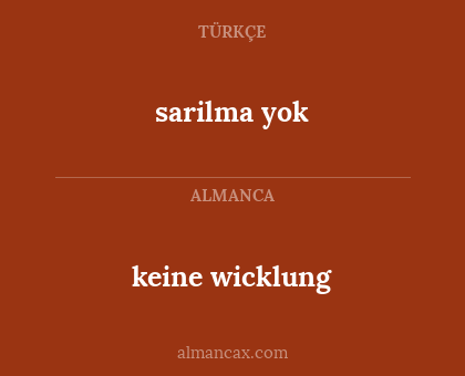 keine wicklung - sarilma yok