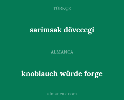 sarimsak dövecegi - knoblauch würde forge