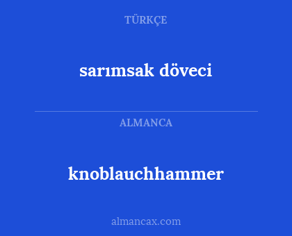 sarımsak döveci - knoblauchhammer