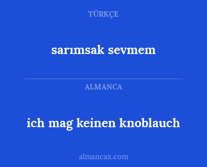 ich mag keinen knoblauch - sarımsak sevmem