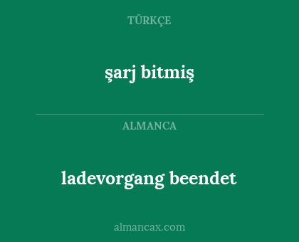 şarj bitmiş - ladevorgang beendet