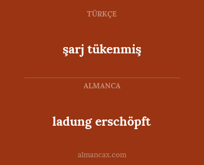şarj tükenmiş - ladung erschöpft