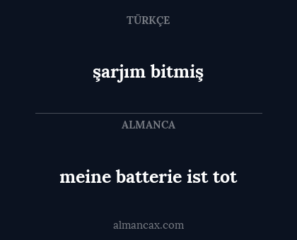 şarjım bitmiş - meine batterie ist tot
