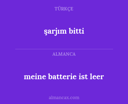 şarjım bitti - meine batterie ist leer