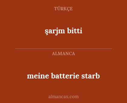 şarjm bitti - meine batterie starb