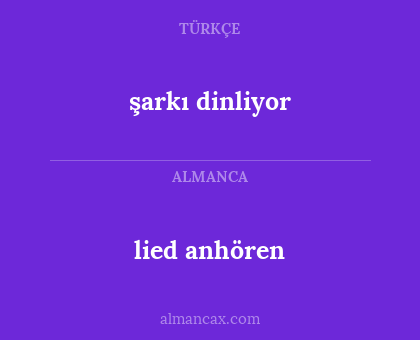 lied anhören - şarkı dinliyor