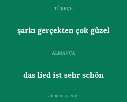 das lied ist sehr schön - şarkı gerçekten çok güzel