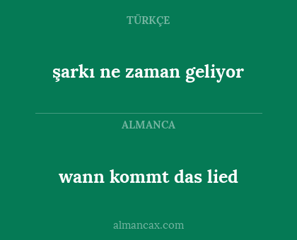wann kommt das lied - şarkı ne zaman geliyor