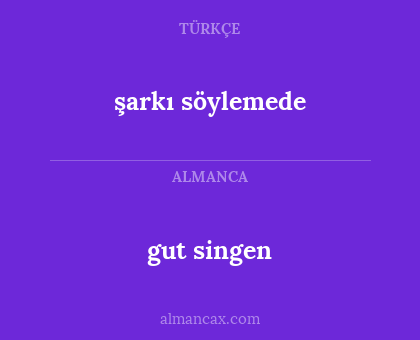 gut singen - şarkı söylemede