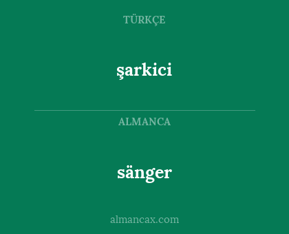 şarkici - sänger