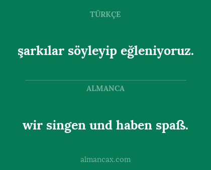 şarkılar söyleyip eğleniyoruz. - wir singen und haben spaß.