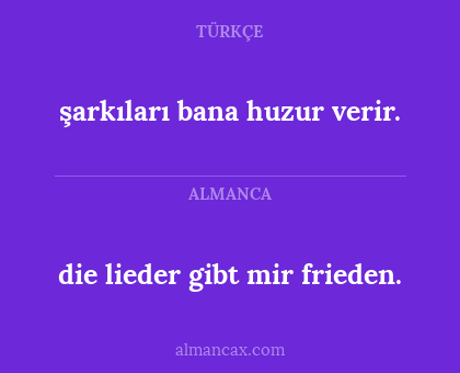 die lieder gibt mir frieden. - şarkıları bana huzur verir.