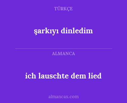 ich lauschte dem lied - şarkıyı dinledim