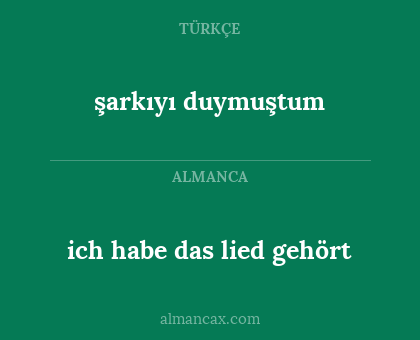 ich habe das lied gehört - şarkıyı duymuştum