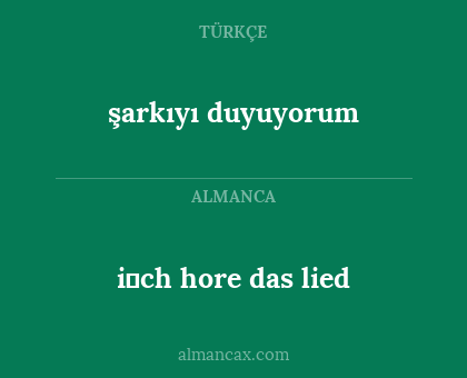 şarkıyı duyuyorum - i̇ch hore das lied