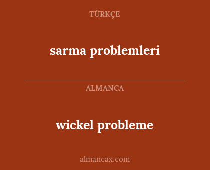 wickel probleme - sarma problemleri