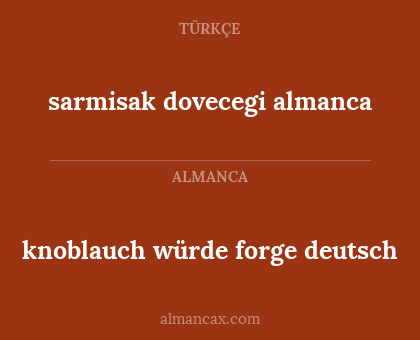 knoblauch würde forge deutsch - sarmisak dovecegi almanca