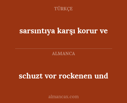 schuzt vor rockenen und - sarsıntıya karşı korur ve