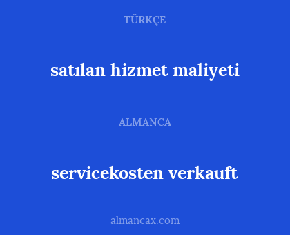 servicekosten verkauft - satılan hizmet maliyeti