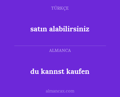 satın alabilirsiniz - du kannst kaufen