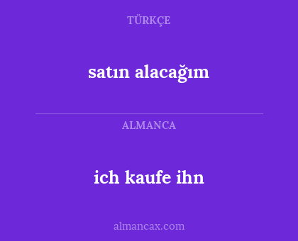 satın alacağım - ich kaufe ihn