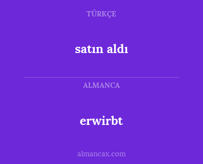 satın aldı - erwirbt