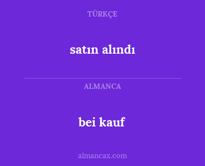 bei kauf - satın alındı