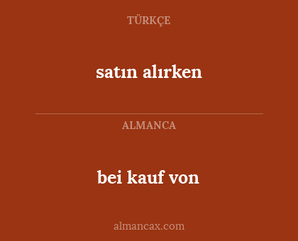 bei kauf von - satın alırken