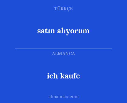 ich kaufe - satın alıyorum
