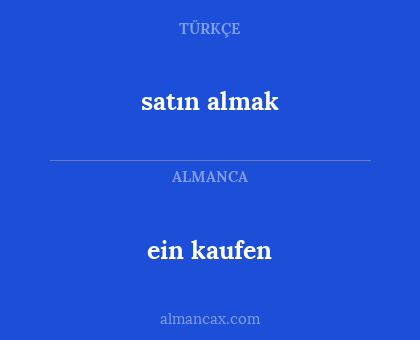ein kaufen - satın almak