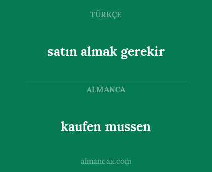 satın almak gerekir - kaufen mussen