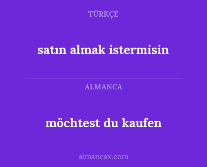 möchtest du kaufen - satın almak istermisin