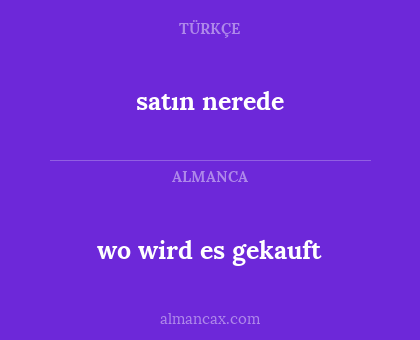 satın nerede - wo wird es gekauft