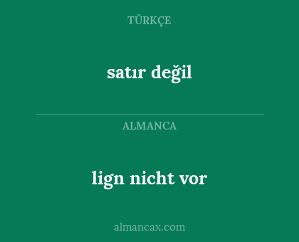 lign nicht vor - satır değil
