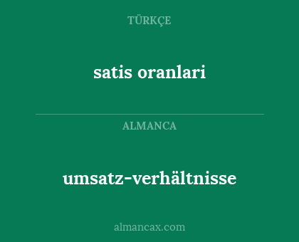 umsatz-verhältnisse - satis oranlari
