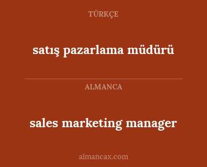 sales marketing manager - satış pazarlama müdürü