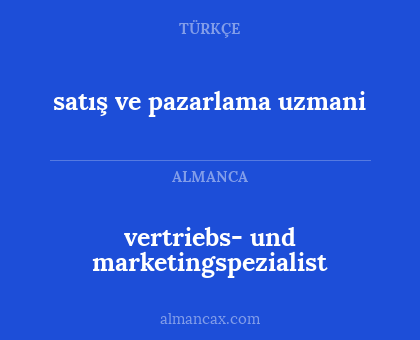 satış ve pazarlama uzmani - vertriebs- und marketingspezialist