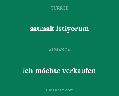 satmak istiyorum - ich möchte verkaufen