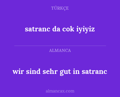 wir sind sehr gut in satranc - satranc da cok iyiyiz
