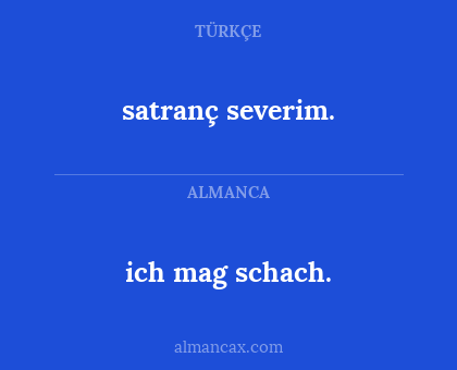 satranç severim. - ich mag schach.