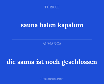 sauna halen kapalımı - die sauna ist noch geschlossen