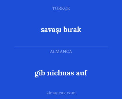 savaşı bırak - gib nielmas auf
