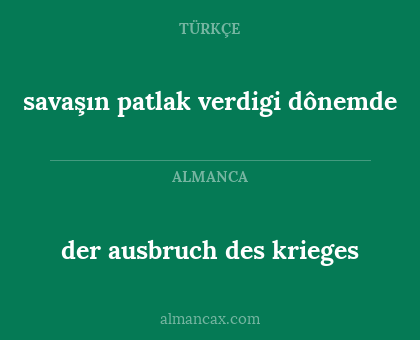 savaşın patlak verdigi dônemde - der ausbruch des krieges