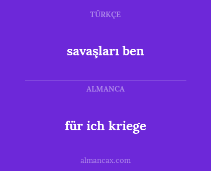 savaşları ben - für ich kriege