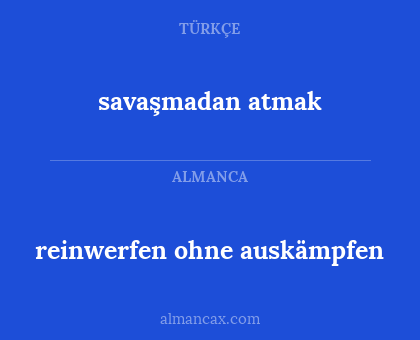 reinwerfen ohne auskämpfen - savaşmadan atmak
