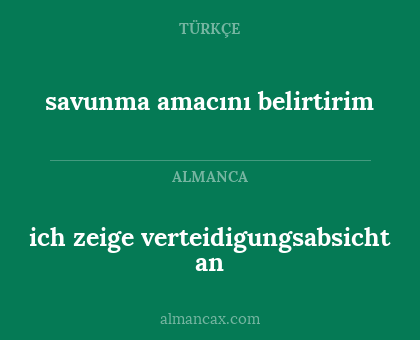 savunma amacını belirtirim - ich zeige verteidigungsabsicht an