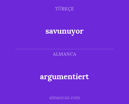 argumentiert - savunuyor